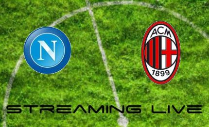 Napoli vs Milan: Live Streaming!