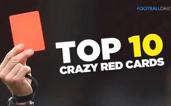 Top 10 crazy red cards!