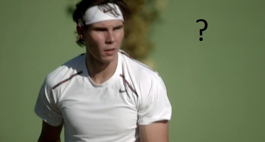 Who do you imagine as an opponent of Rafael Nadal?