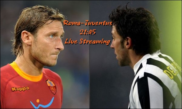 Roma vs Juventus… Totti vs Del Piero… Η μεγάλη μάχη LIVE!